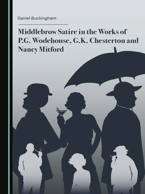 cover image of Middlebrow Satire in the Works of P.G. Wodehouse, G.K. Chesterton and Nancy Mitford
